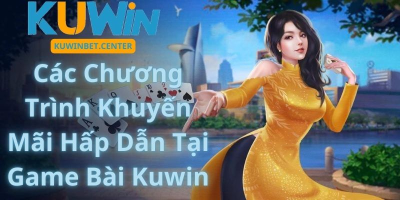 Các Chương Trình Khuyến Mãi Hấp Dẫn Tại Game Bài Kuwin