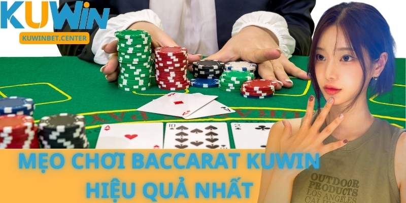 Mẹo Chơi Baccarat Kuwin Hiệu Quả Nhất