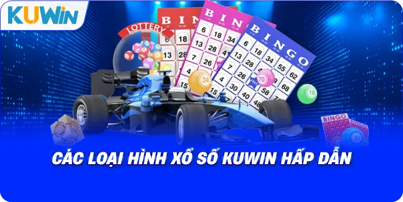 các loại hình xổ số kuwin hấp dẫn
