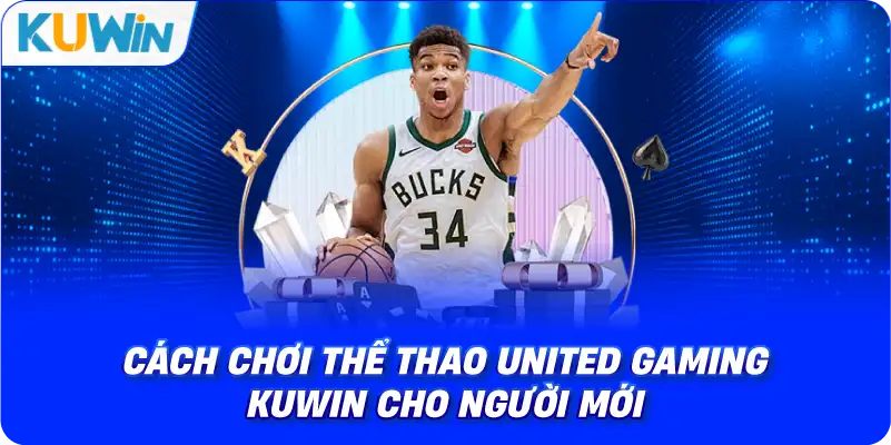 cách chơi thể thao united gaming kuwin cho người mới