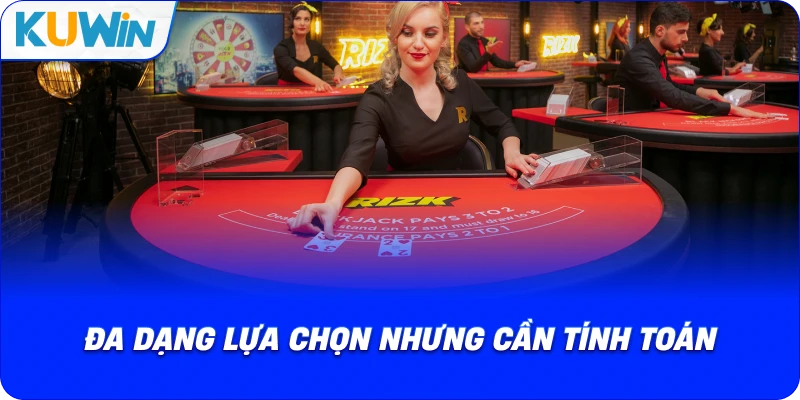 đa dạng lựa chọn nhưng cần tính toán