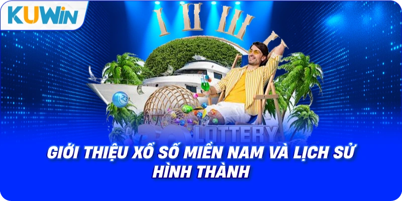 giới thiệu xổ số miền nam và lịch sử hình thành