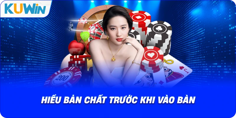 hiểu bản chất trước khi vào bàn