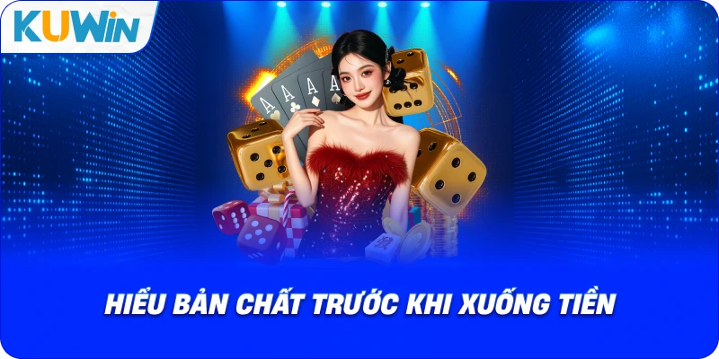 hiểu bản chất trước khi xuống tiền