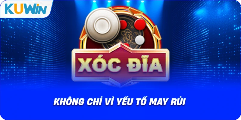 không chỉ vì yếu tố may rủi
