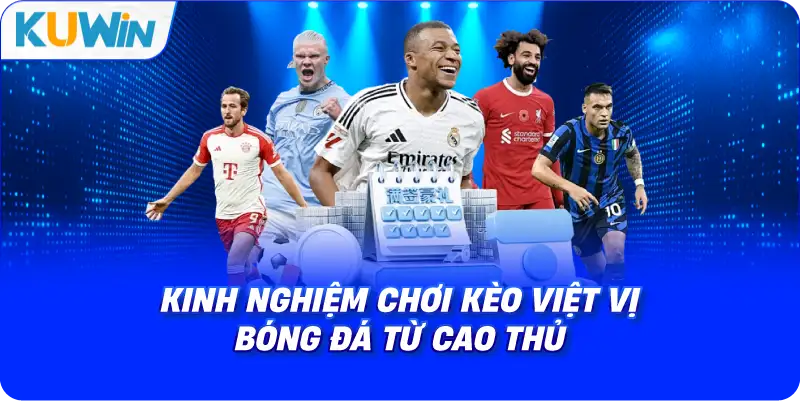 kinh nghiệm chơi kèo việt vị bóng đá từ cao thủ
