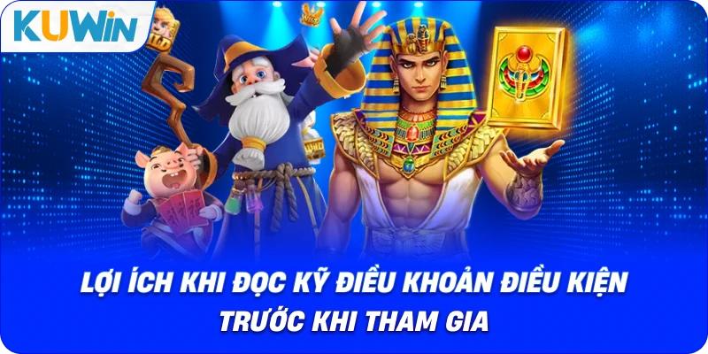 Lợi Ích Khi Đọc Kỹ Điều Khoản Điều Kiện Trước Khi Tham Gia