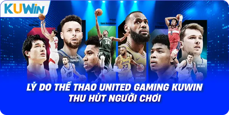 lý do thể thao united gaming kuwin thu hút người chơi