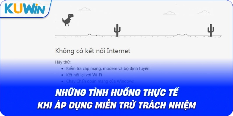 Những Tình Huống Thực Tế Khi Áp Dụng Miễn Trừ Trách Nhiệm