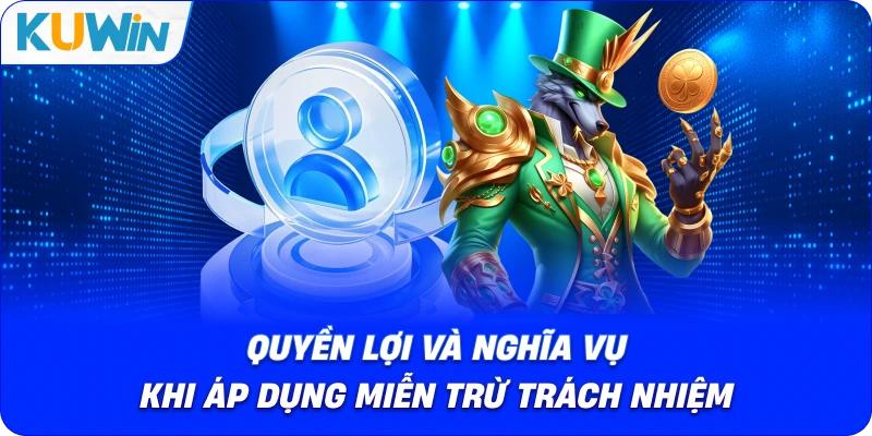 Quyền Lợi Và Nghĩa Vụ Khi Áp Dụng Miễn Trừ Trách Nhiệm