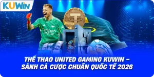 Thể Thao United Gaming KUWIN – Sảnh Cá Cược Chuẩn Quốc Tế 2026