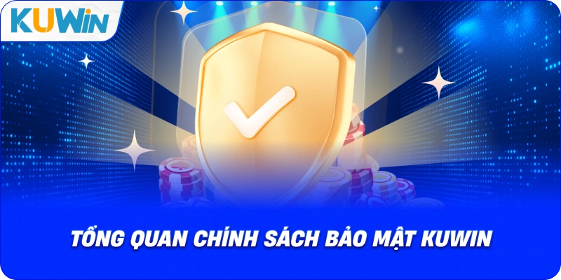 tổng quan chính sách bảo mật kuwin