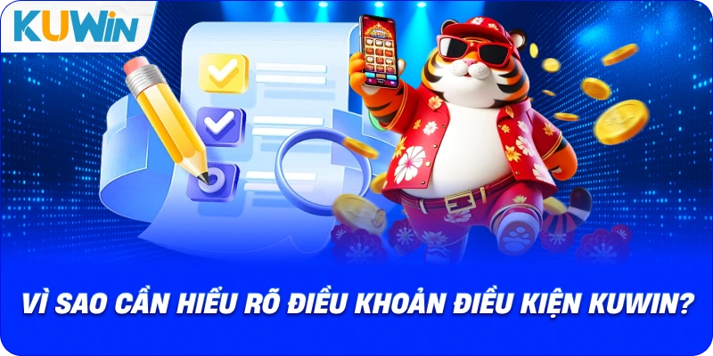 Vì Sao Cần Hiểu Rõ Điều Khoản Điều Kiện KUWIN?