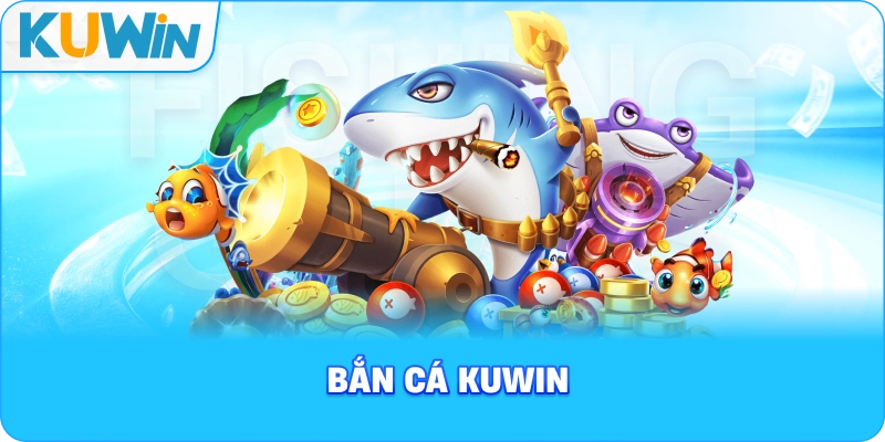 Bắn cá KUWIN