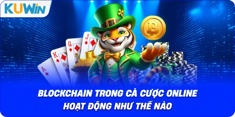 blockchain trong cá cược online hoạt động như thế nào