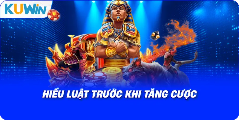 hiểu luật trước khi tăng cược