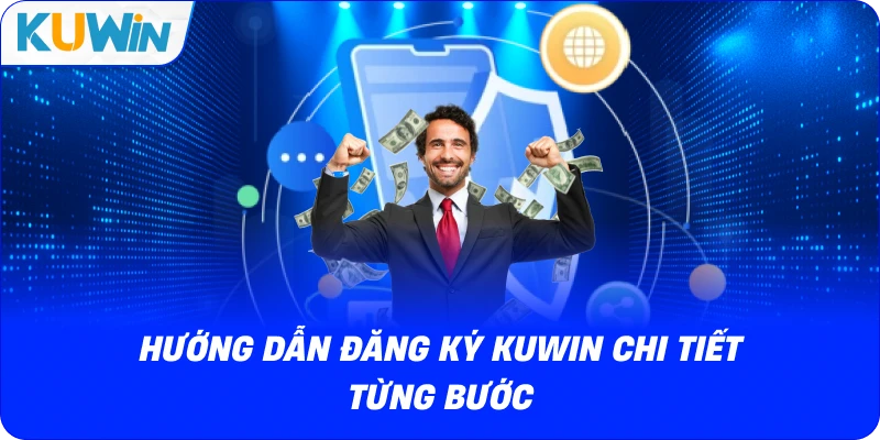 hướng dẫn đăng ký kuwin chi tiết từng bước