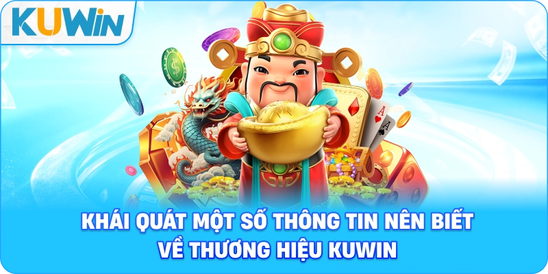 khái quát một số thông tin nên biết về thương hiệu KUWIN