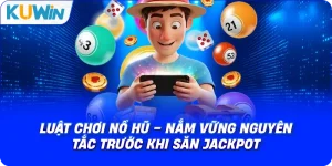 Luật Chơi Nổ Hũ – Nắm Vững Nguyên Tắc Trước Khi Săn Jackpot