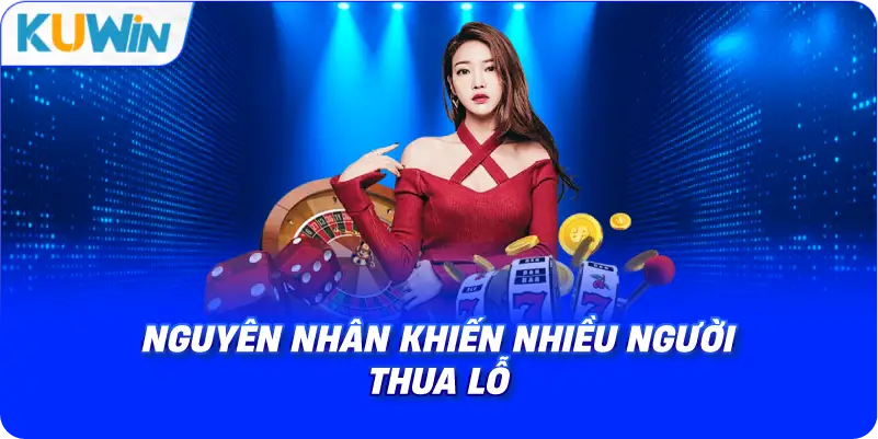 nguyên nhân khiến nhiều người thua lỗ