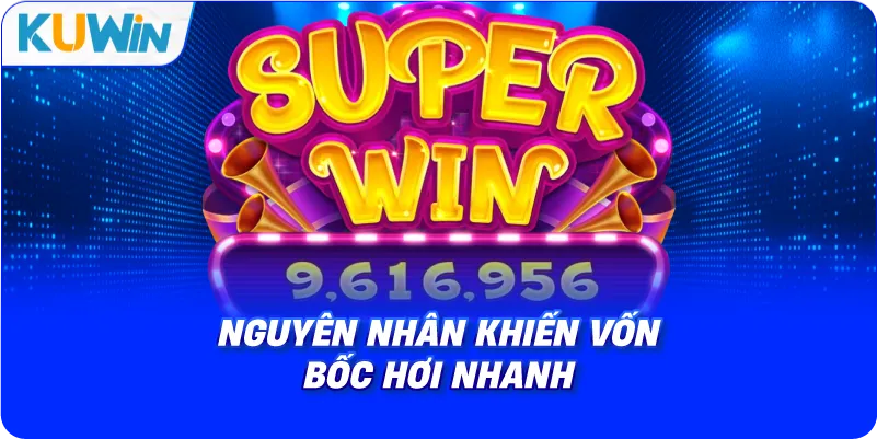 nguyên nhân khiến vốn bốc hơi nhanh