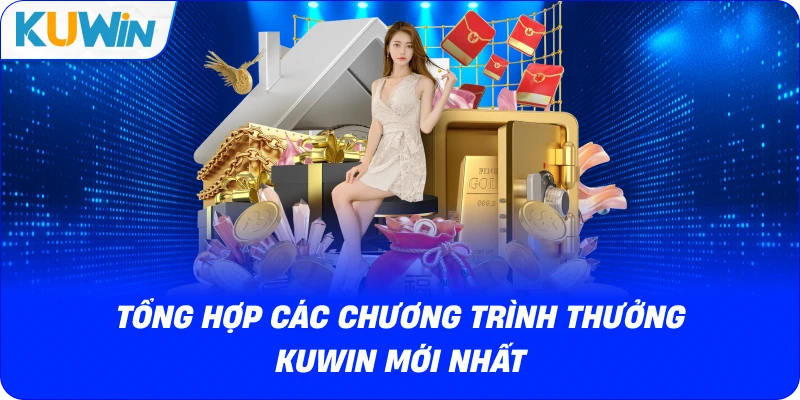 tổng hợp các chương trình thưởng kuwin mới nhất